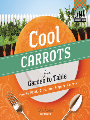 cover image of Cool Carrots from Garden to Table